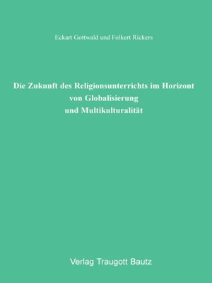 cover image of Die Zukunft des Religionsunterrichts im Horizont von Globalisierung und Multikulturalität